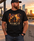 So Be It God | Christian Graphic Tee